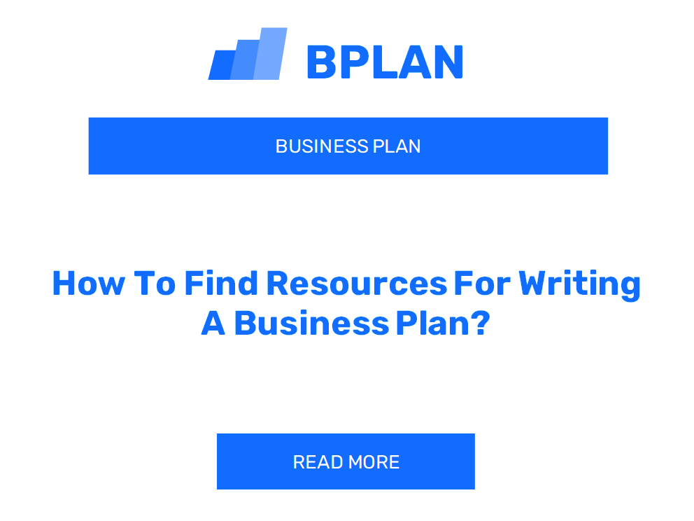 How To Find Resources For Writing A Business Plan?