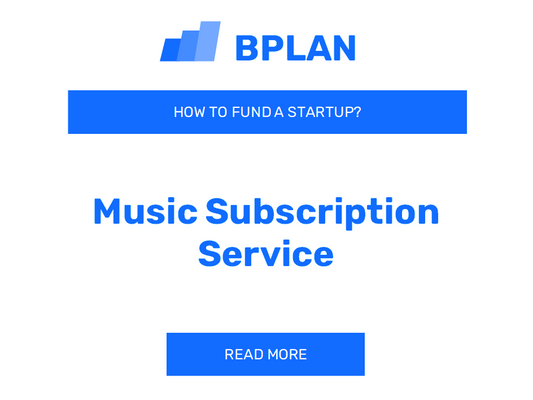 How to Fund a Music Subscription Service Startup?