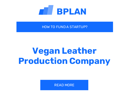 How to Fund a Vegan Leather Production Company Startup?