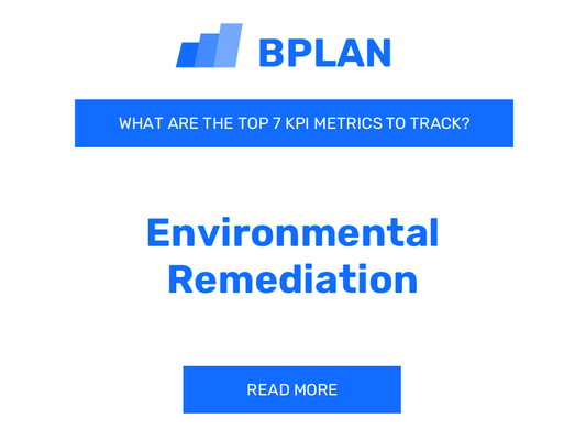 What are the Top 7 KPIs of an Environmental Remediation Business?