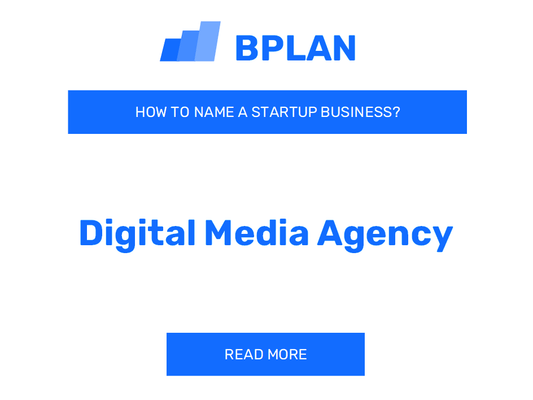 How to Name a Digital Media Agency Business?