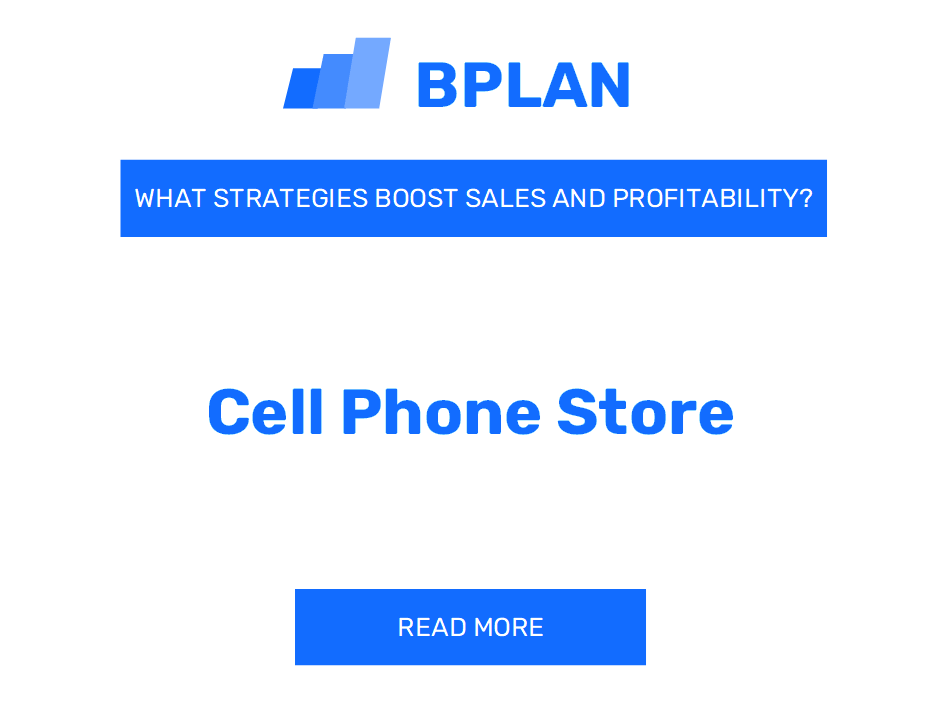 How Can Strategies Boost Sales and Profitability of Cell Phone Store Business?