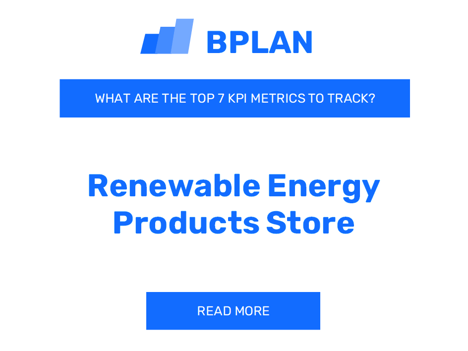 What are the Top 7 KPIs Metrics for a Renewable Energy Products Store Business?