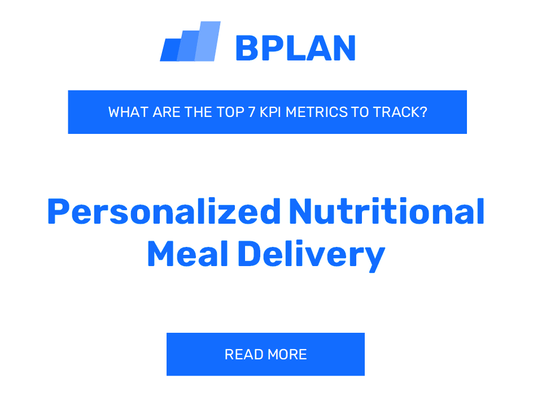 What are the Top 7 KPIs of a Personalized Nutritional Meal Delivery Business?