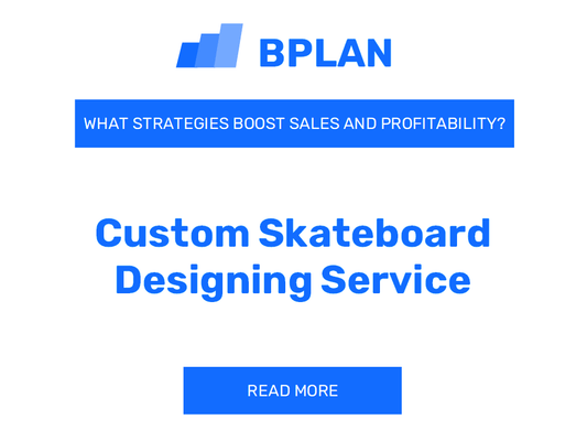 How Can Strategies Boost Sales and Profitability of Custom Skateboard Designing Service Business?