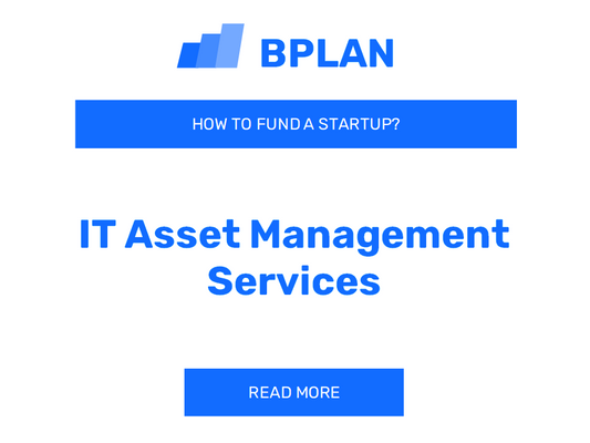 How to Fund an IT Asset Management Services Startup?