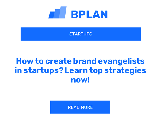 How to create brand evangelists in startups? Learn top strategies now!