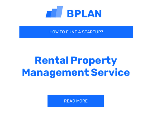 How to Fund a Rental Property Management Service Startup?