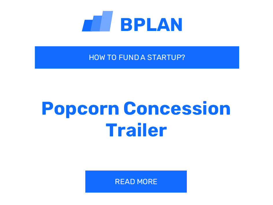 How to Fund a Popcorn Concession Trailer Startup?