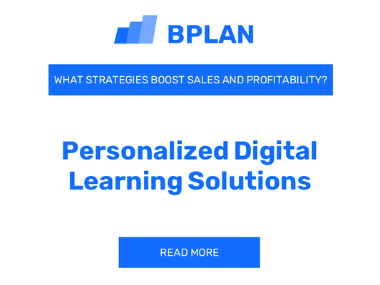 How Can Strategies Boost Sales and Profitability of Personalized Digital Learning Solutions Business?