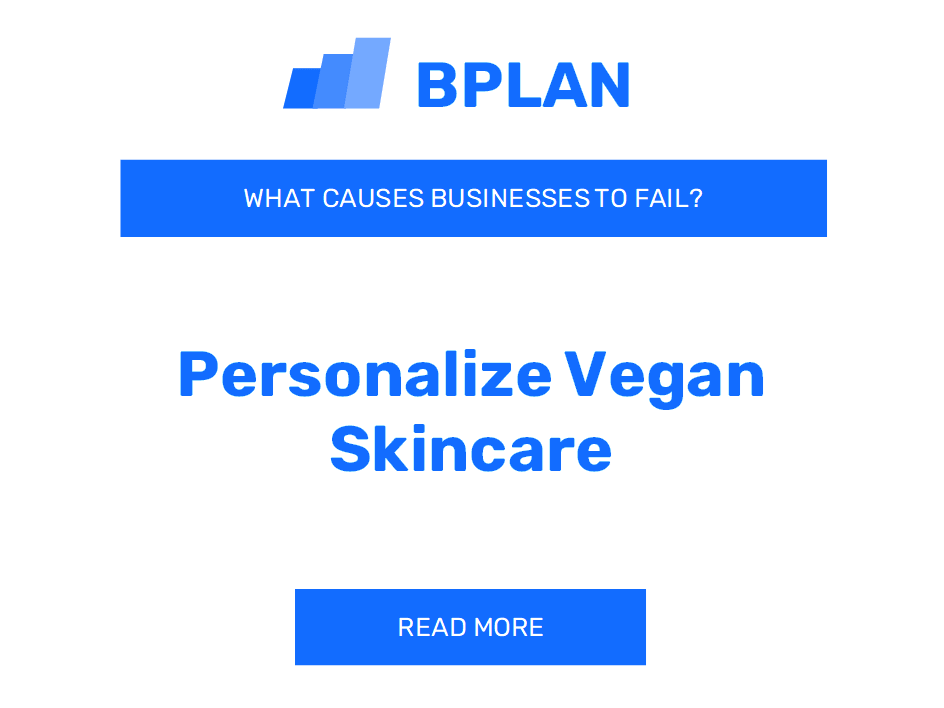 Why Do Personalized Vegan Skincare Businesses Fail?