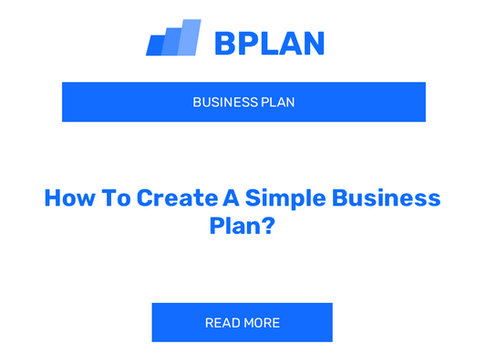 How To Create A Simple Business Plan?