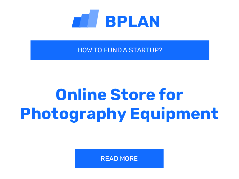 How to Fund an Online Store for Photography Equipment Startup?