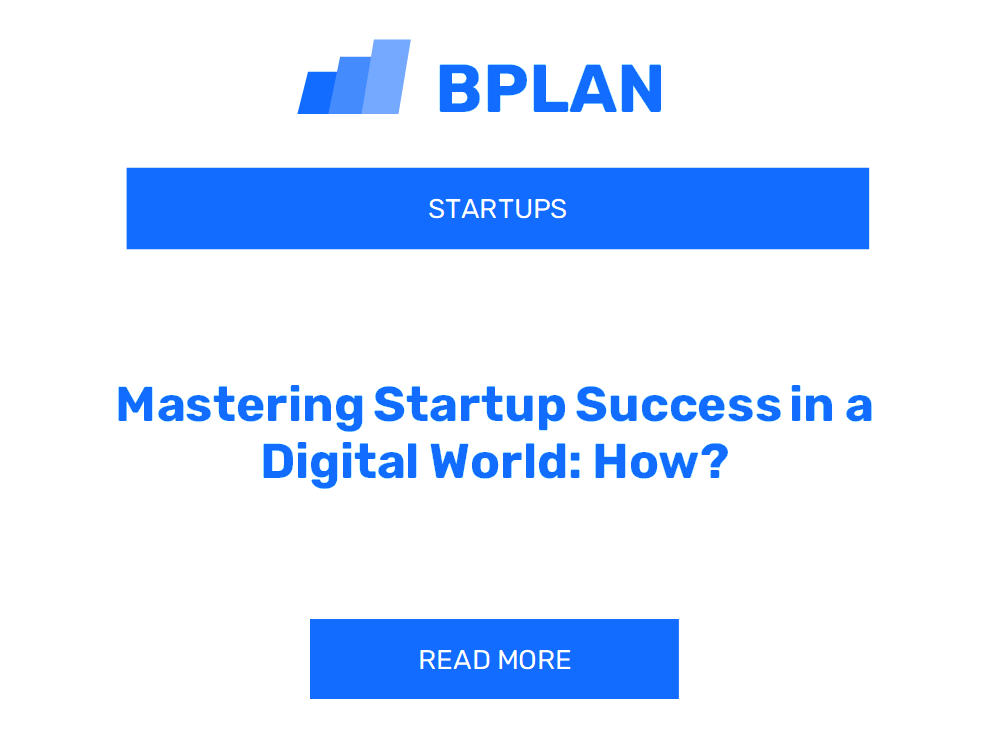 Mastering Startup Success in a Digital World: How?