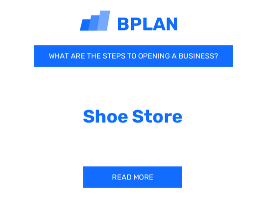 What Are the Steps to Opening a Shoe Store Business?