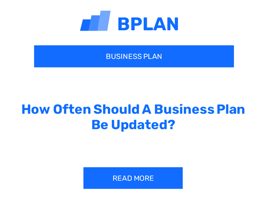 How Often Should A Business Plan Be Updated?