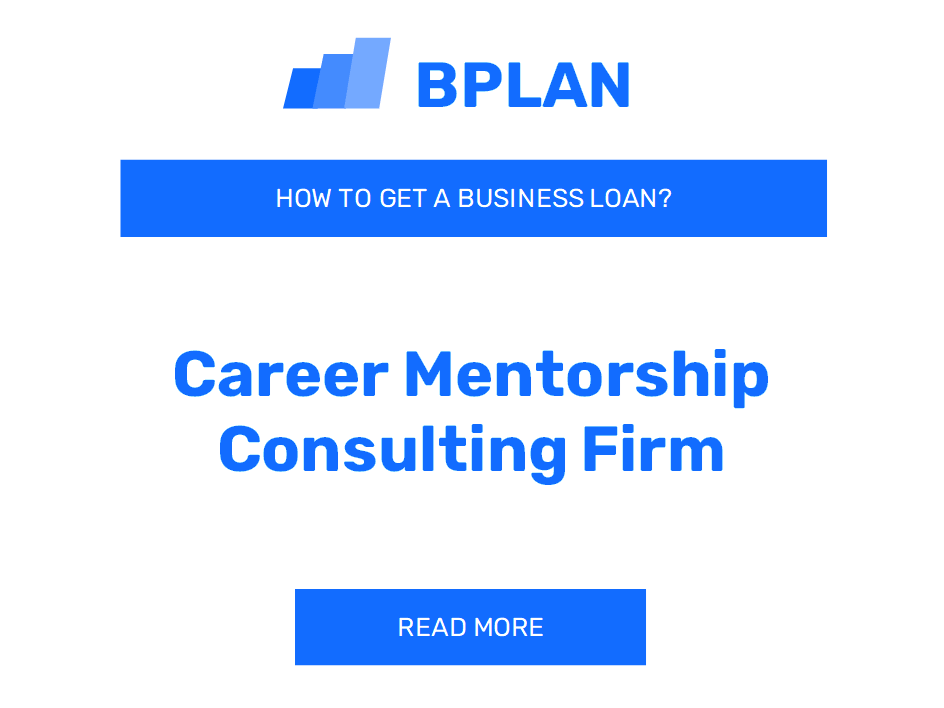 How to Secure a Business Loan for a Career Mentorship Consulting Firm?