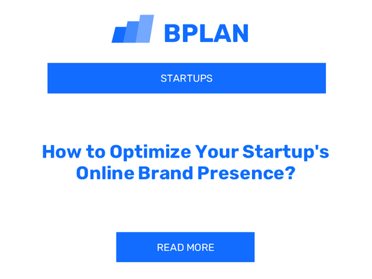 How to Optimize Your Startup's Online Brand Presence?