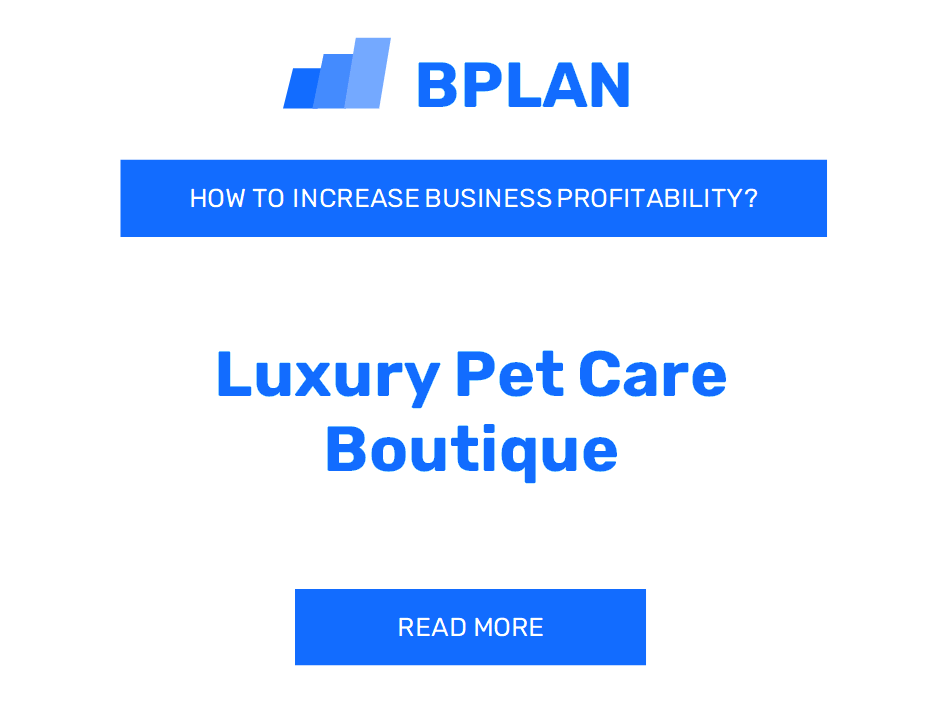 How to Boost Profitability of Luxury Pet Care Boutique?