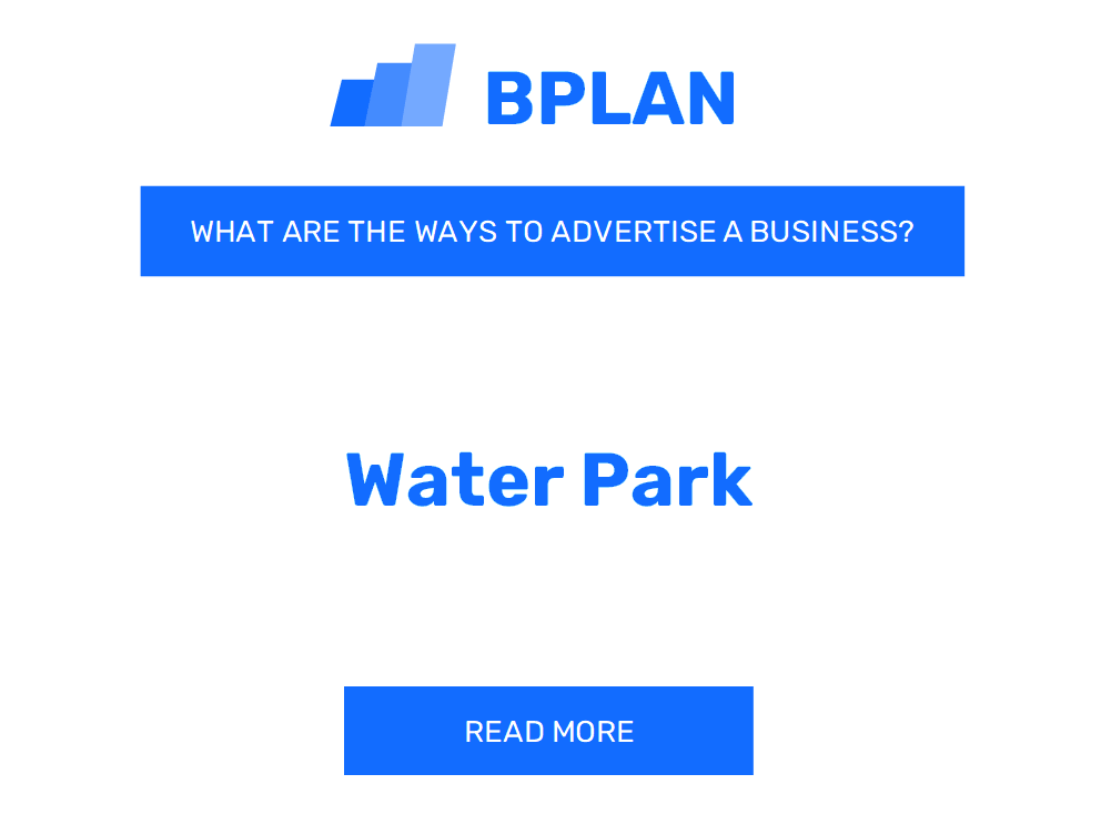 What Are Effective Ways to Advertise a Water Park Business?