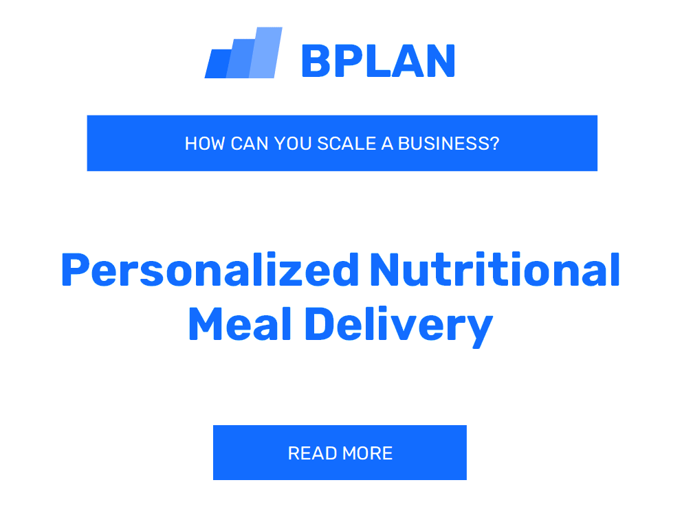 How Can You Scale a Personalized Nutritional Meal Delivery Business?