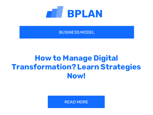 How to Manage Digital Transformation? Learn Strategies Now!