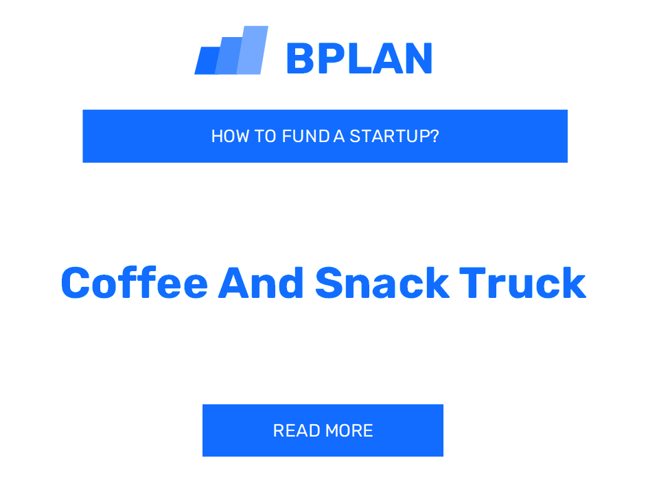 How to Fund a Coffee and Snack Truck Startup?