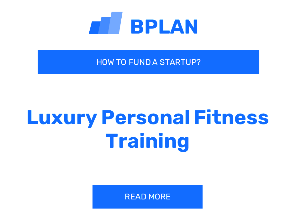 How to Fund a Luxury Personal Fitness Training Startup?