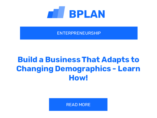 Build a Business That Adapts to Changing Demographics - Learn How!