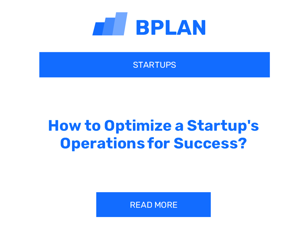 How to Optimize a Startup's Operations for Success?