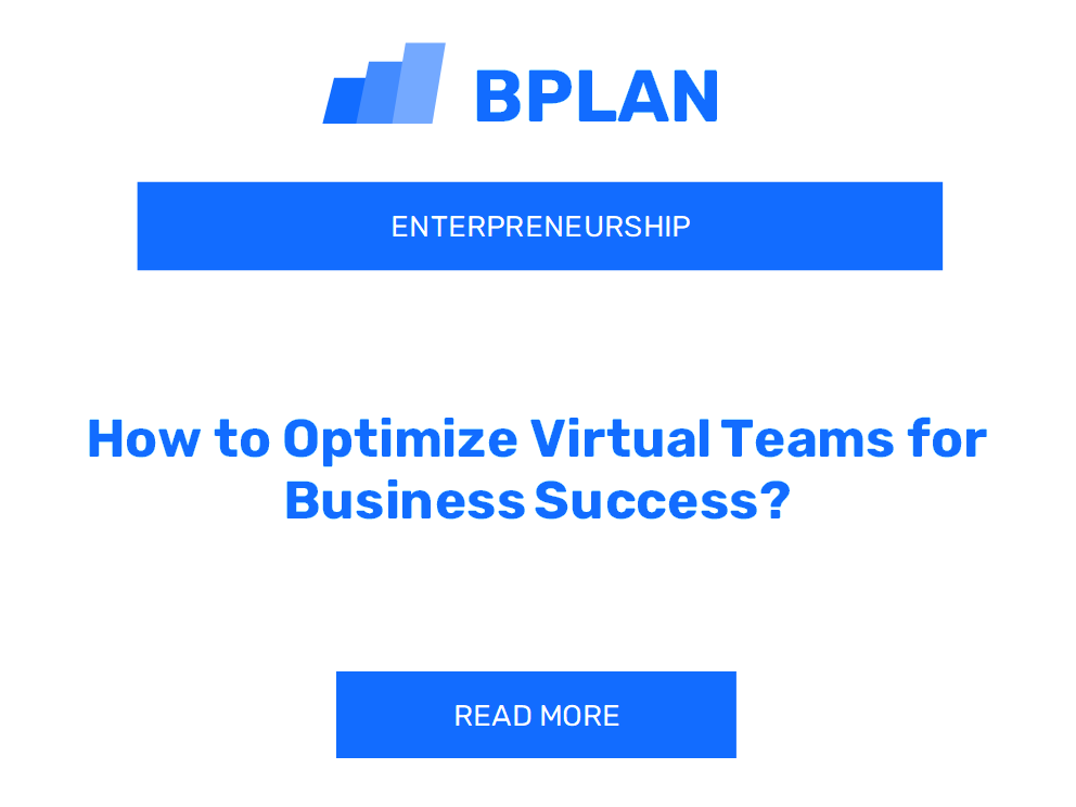 How to Optimize Virtual Teams for Business Success?