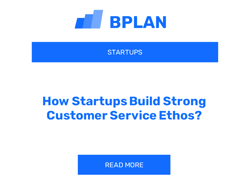 How Startups Build Strong Customer Service Ethos?