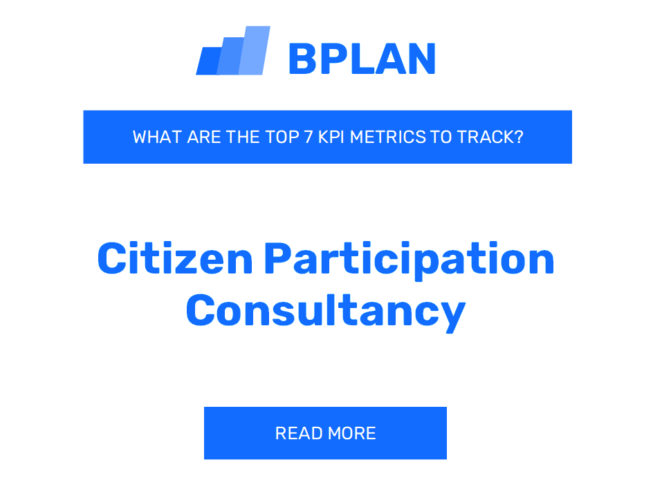 What Are the Top 7 KPIs Metrics of a Citizen Participation Consultancy Business?