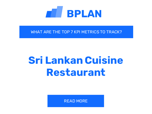 What Are the Top 7 KPIs Metrics of a Sri Lankan Cuisine Restaurant Business?