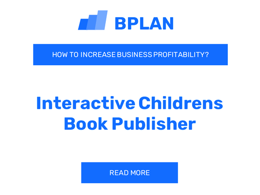 How to Increase Interactive Children's Book Publisher Business Profitability?