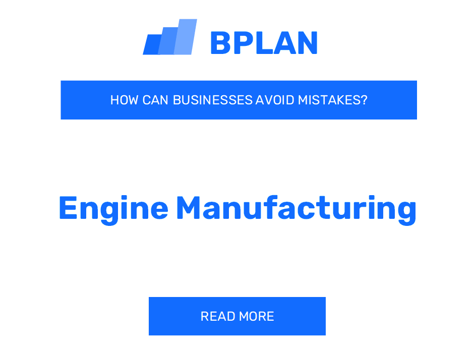 How Can Engine Manufacturing Businesses Avoid Mistakes?