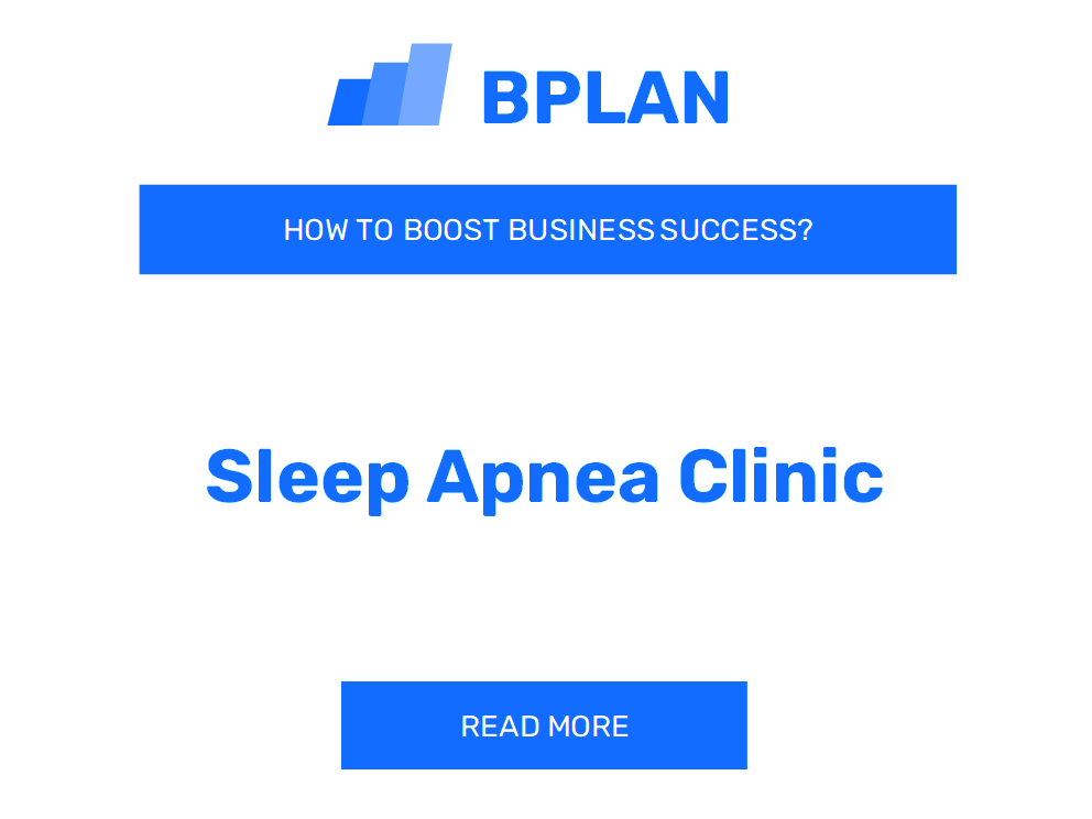 How can you Boost Sleep Apnea Clinic Business Success?