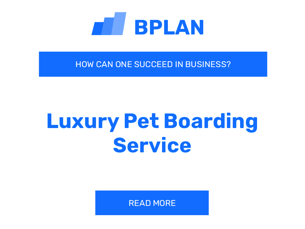 How Can One Succeed in Luxury Pet Boarding Service Business?