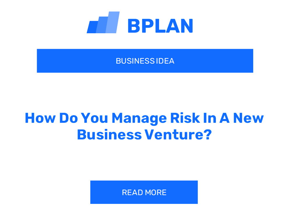 How Do You Manage Risk In A New Business Venture?