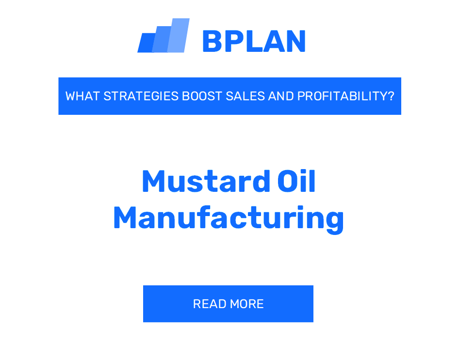 What Strategies Boost Sales and Profitability of Mustard Oil Manufacturing Business?