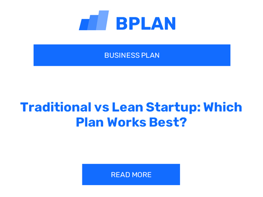 Traditional vs Lean Startup: Which Plan Works Best?