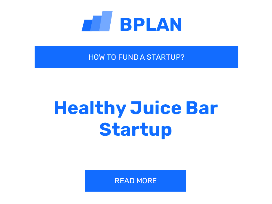 How to Fund a Healthy Juice Bar Startup?