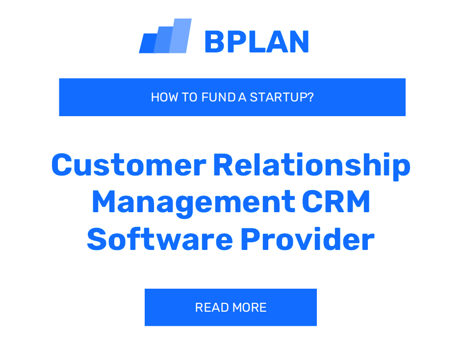 How to Fund a Customer Relationship Management (CRM) Software Provider Startup?