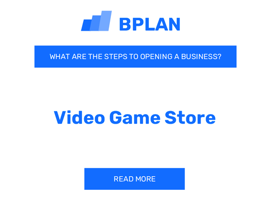 What Are the Steps to Opening a Video Game Store Business?