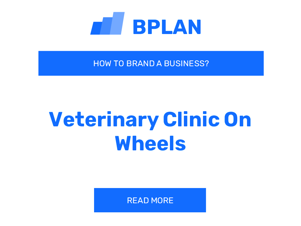 How to Brand a Veterinary Clinic on Wheels Business?