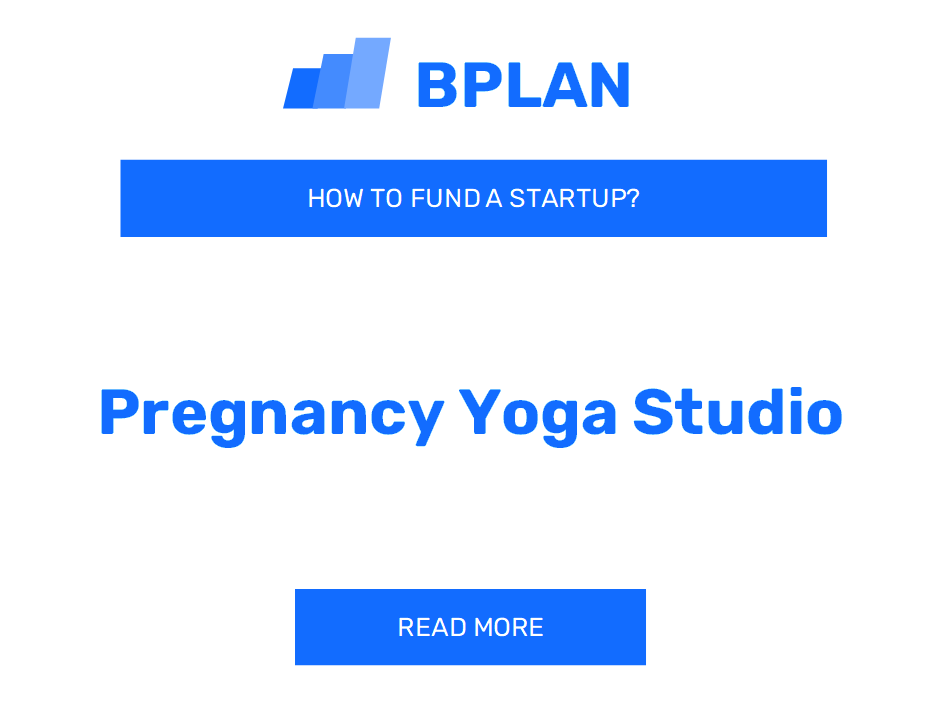 How to Fund a Pregnancy Yoga Studio Startup?