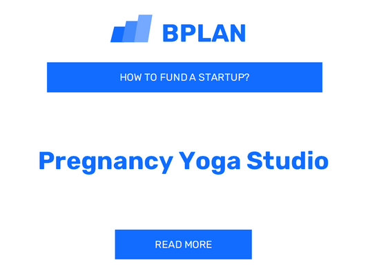 How to Fund a Pregnancy Yoga Studio Startup?