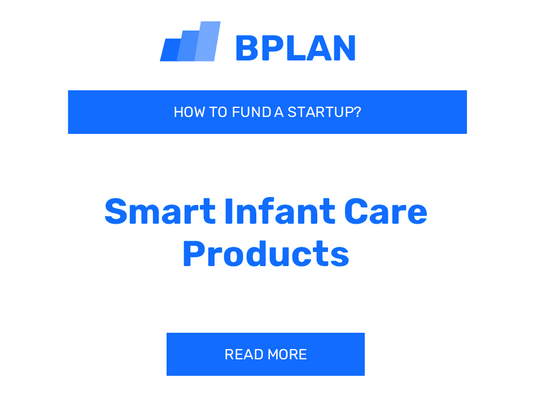 How to Fund a Smart Infant Care Products Startup?