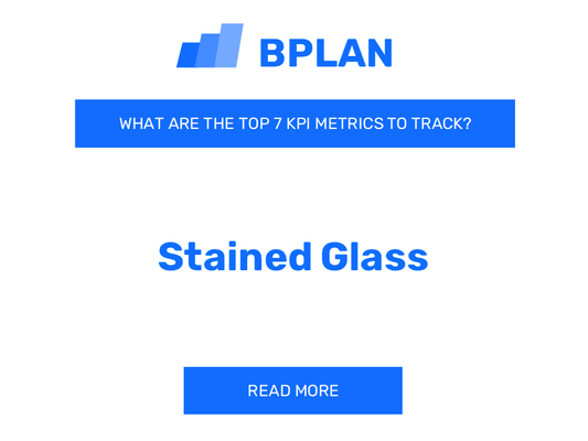 What Are the Top 7 KPIs Metrics of a Stained Glass Business?