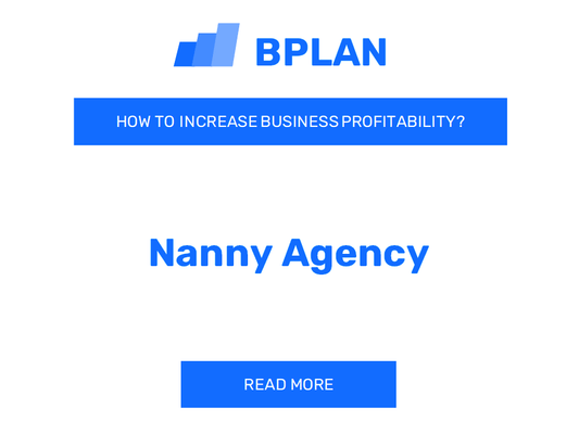 How to Increase Nanny Agency Profitability?